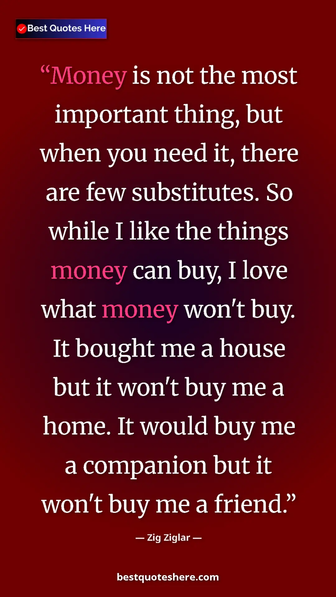 Zig Ziglar Quote Card: "Money is not the most important thing, but when you need..." Pinterest quote poster by Zig Ziglar: "Money is not the most important thing, but when you need..."