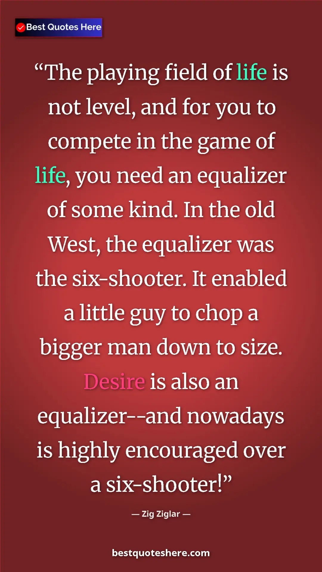 Zig Ziglar Quote Card: "The playing field of life is not level, and for you to..." Pinterest quote poster by Zig Ziglar: "The playing field of life is not level, and for you to..."