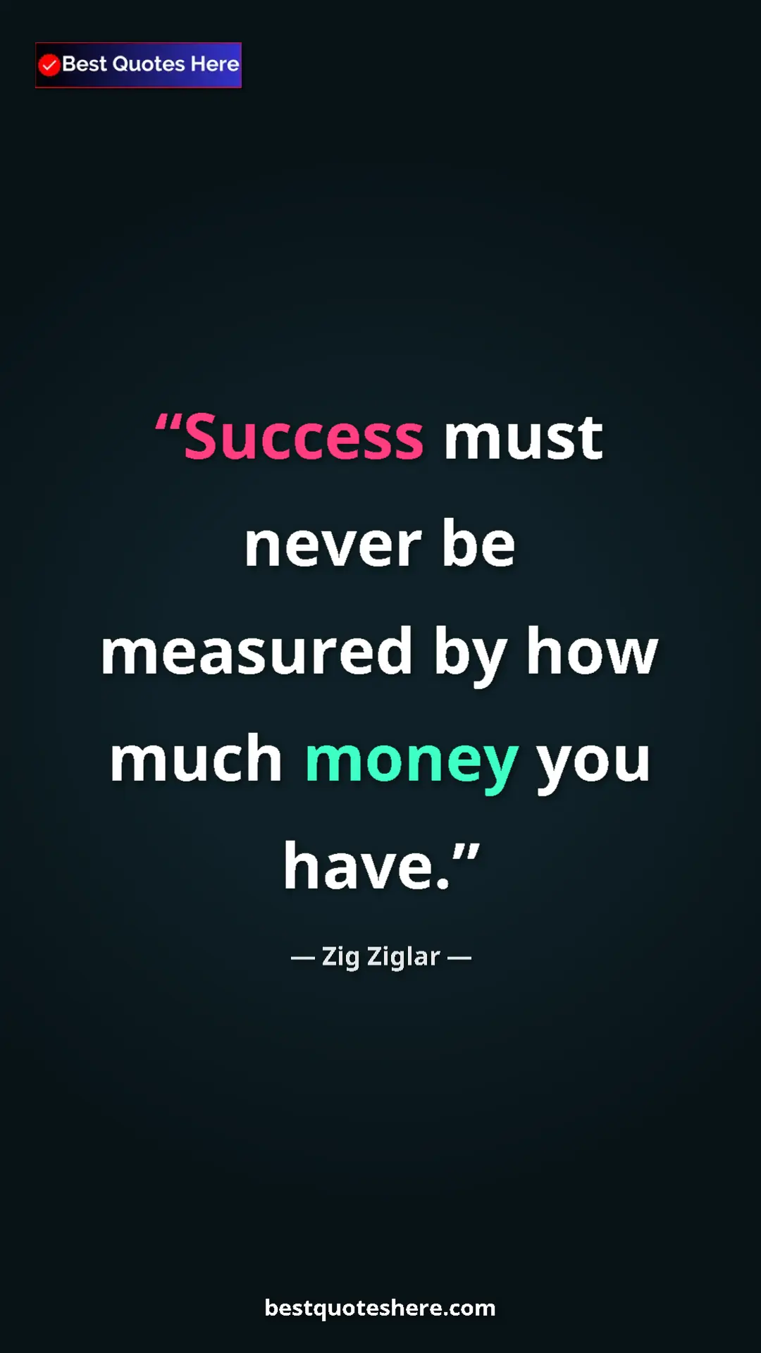 Pinterest quote poster by Zig Ziglar: "Success must never be measured by how much money you have."