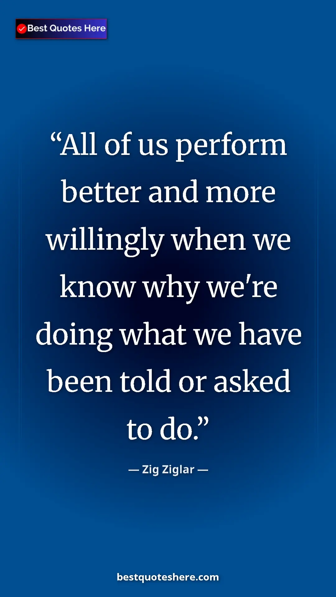 Pinterest quote poster by Zig Ziglar: "All of us perform better and more willingly when we know..."