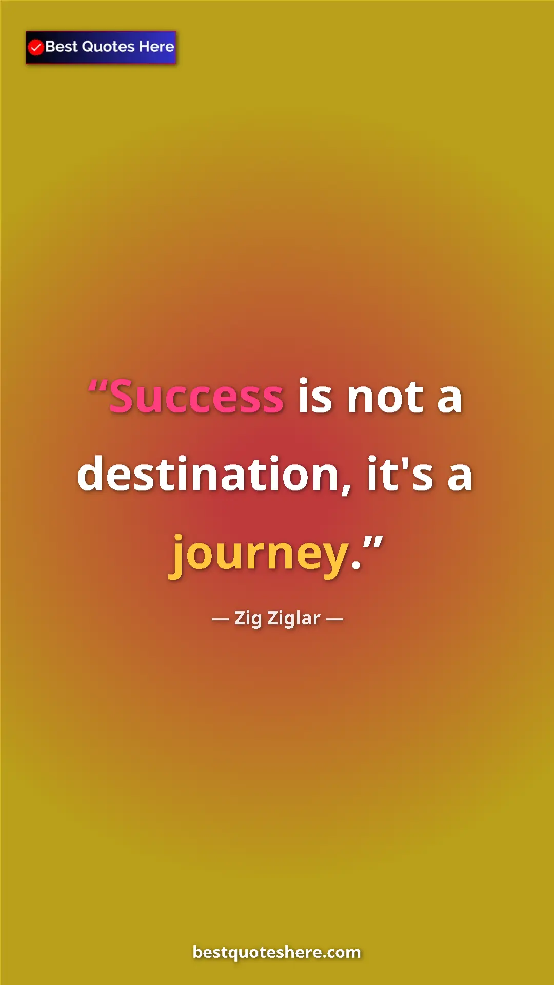 Pinterest quote poster by Zig Ziglar: "Success is not a destination, it's a journey."