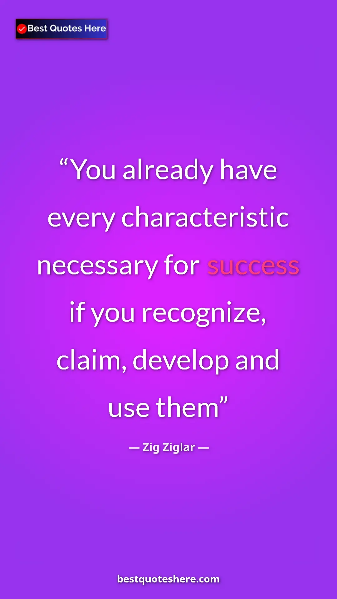 Pinterest quote poster by Zig Ziglar: "You already have every characteristic necessary for success..."