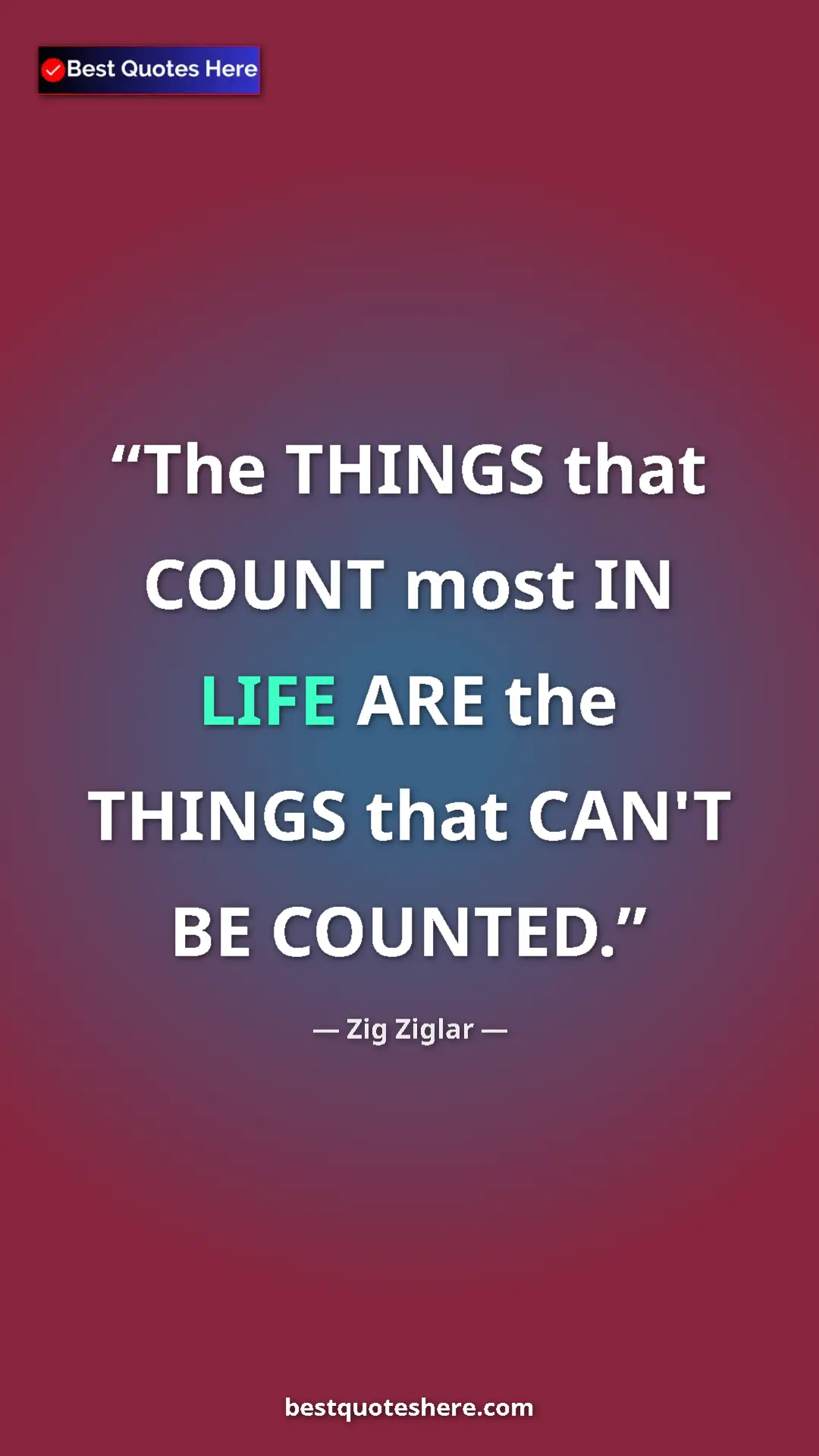 Pinterest quote poster by Zig Ziglar: "The THINGS that COUNT most IN LIFE ARE the THINGS that..."