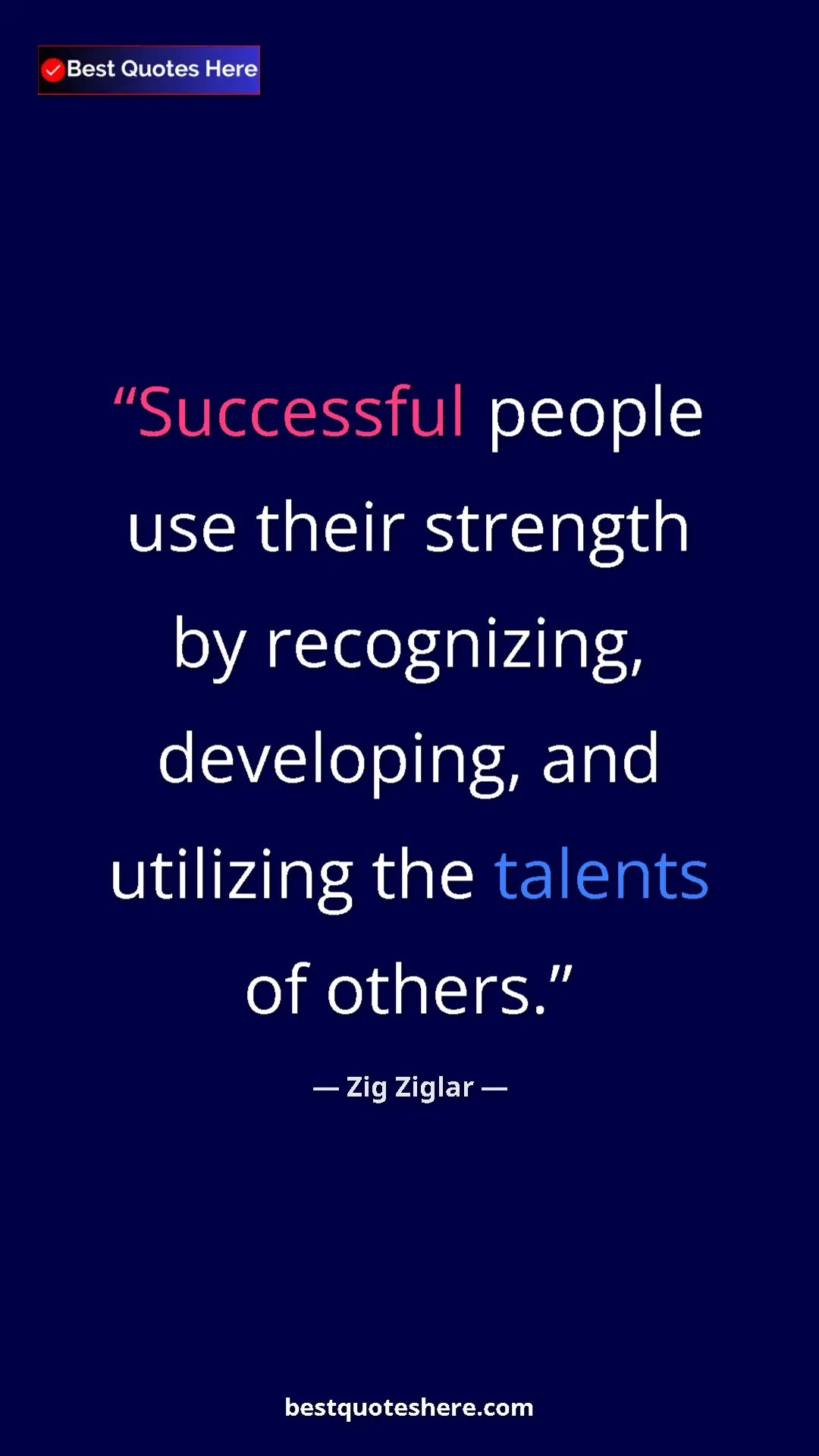 Pinterest quote poster by Zig Ziglar: "Successful people use their strength by recognizing,..."