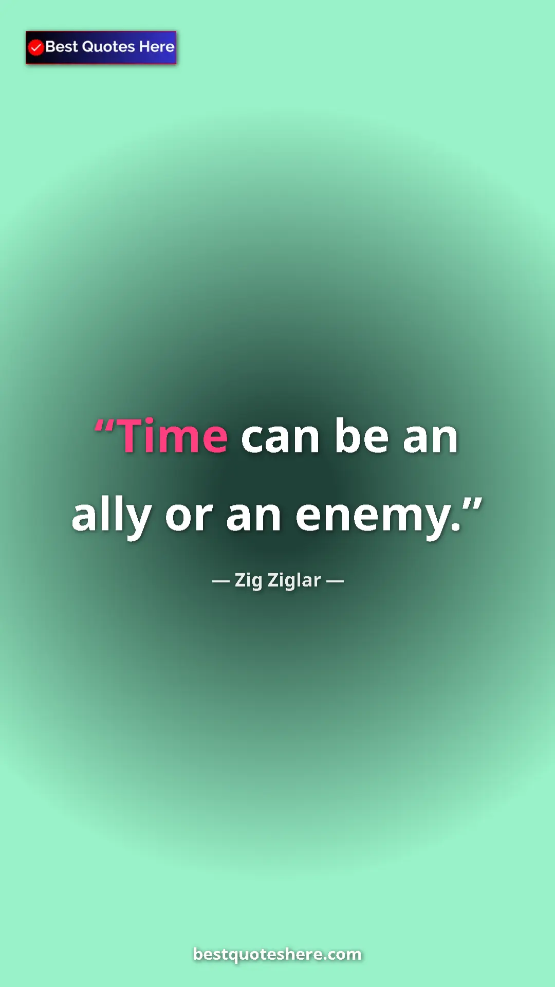 Pinterest quote poster by Zig Ziglar: "Time can be an ally or an enemy."