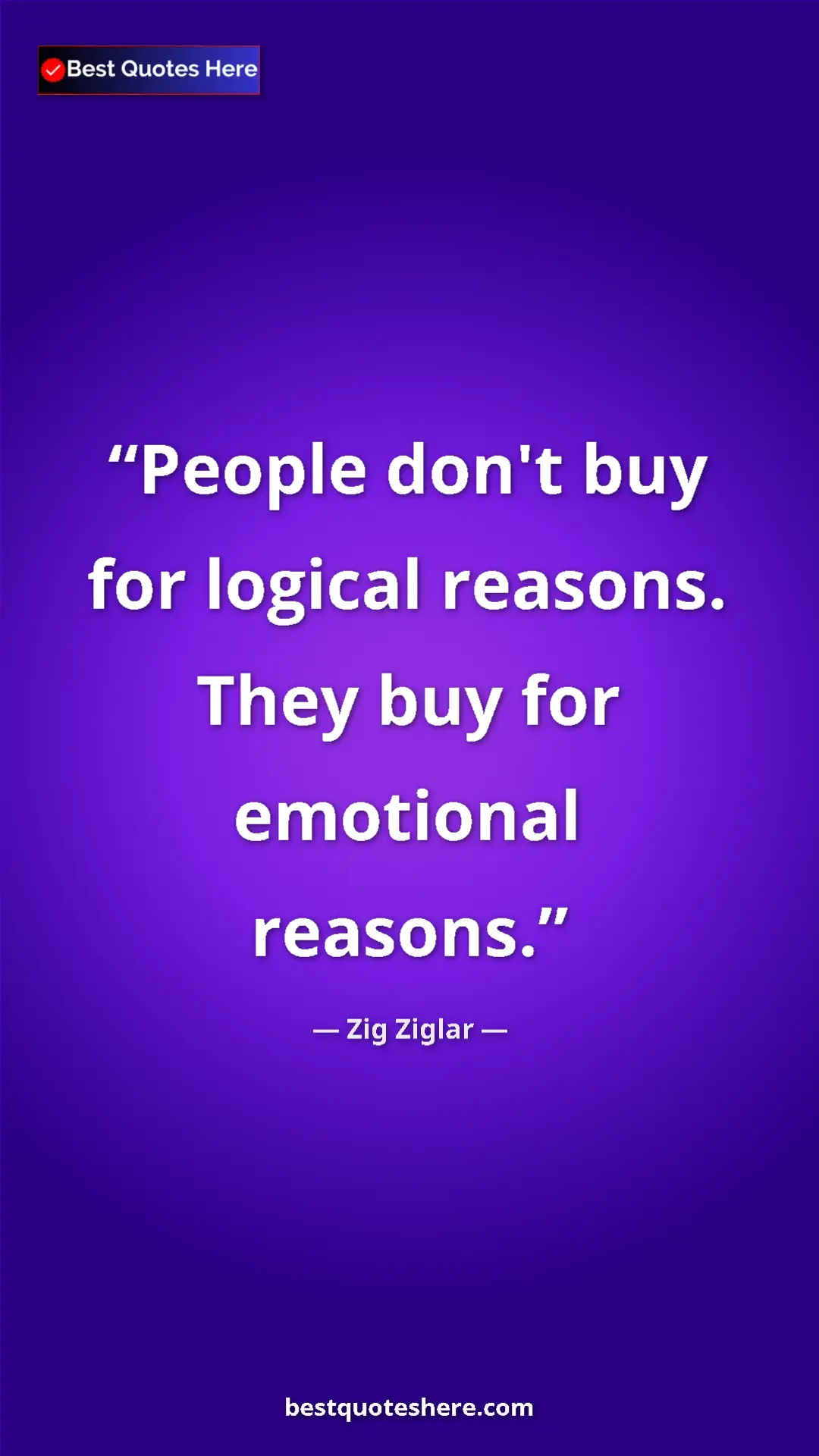 Pinterest quote poster by Zig Ziglar: "People don't buy for logical reasons. They buy for..."