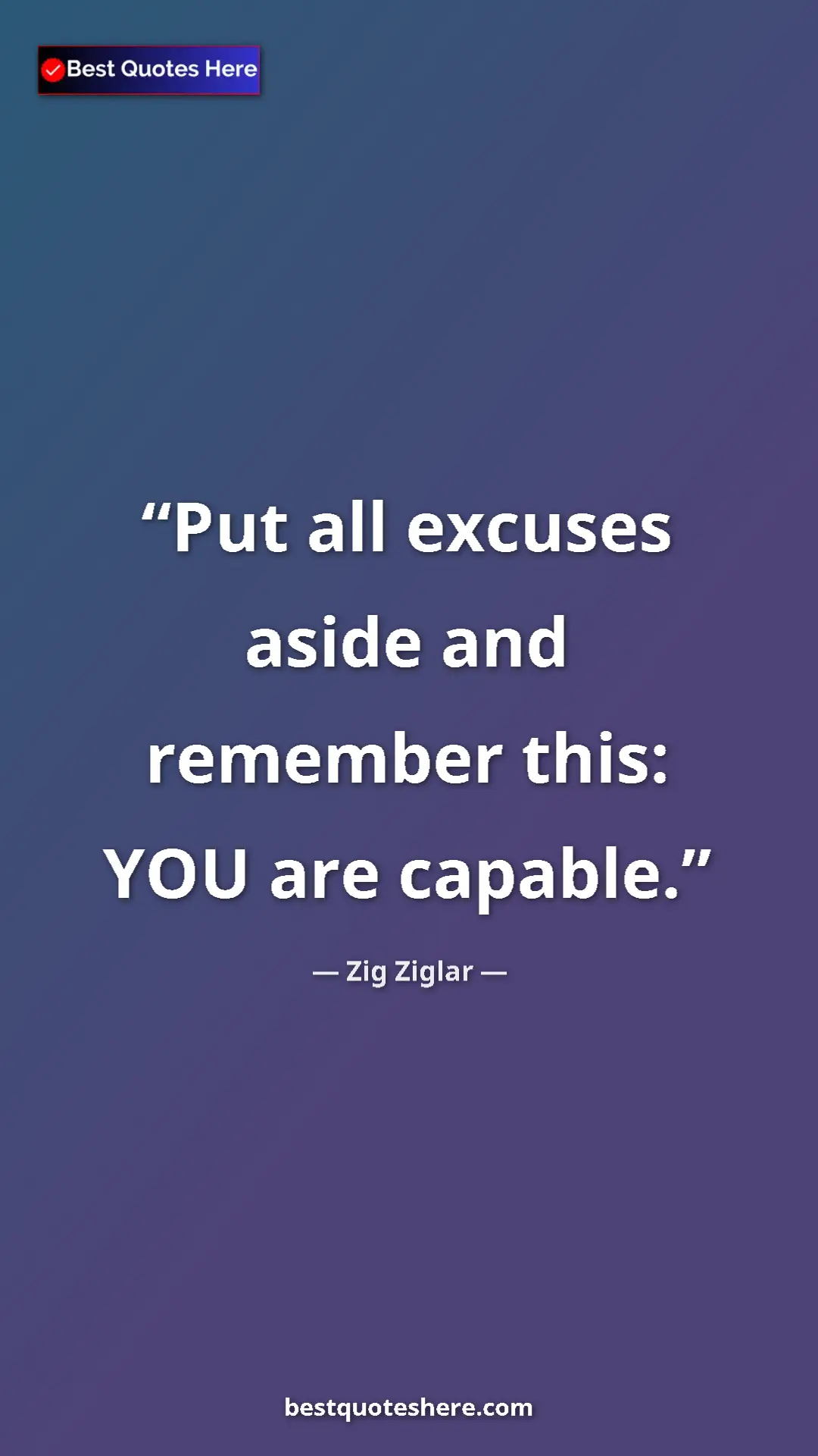 Pinterest quote poster by Zig Ziglar: "Put all excuses aside and remember this: YOU are capable."