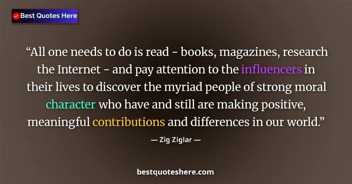 Quote by Zig Ziglar: All one needs to do is read - books, magazines, research the Internet - and pay attention to the inf...
