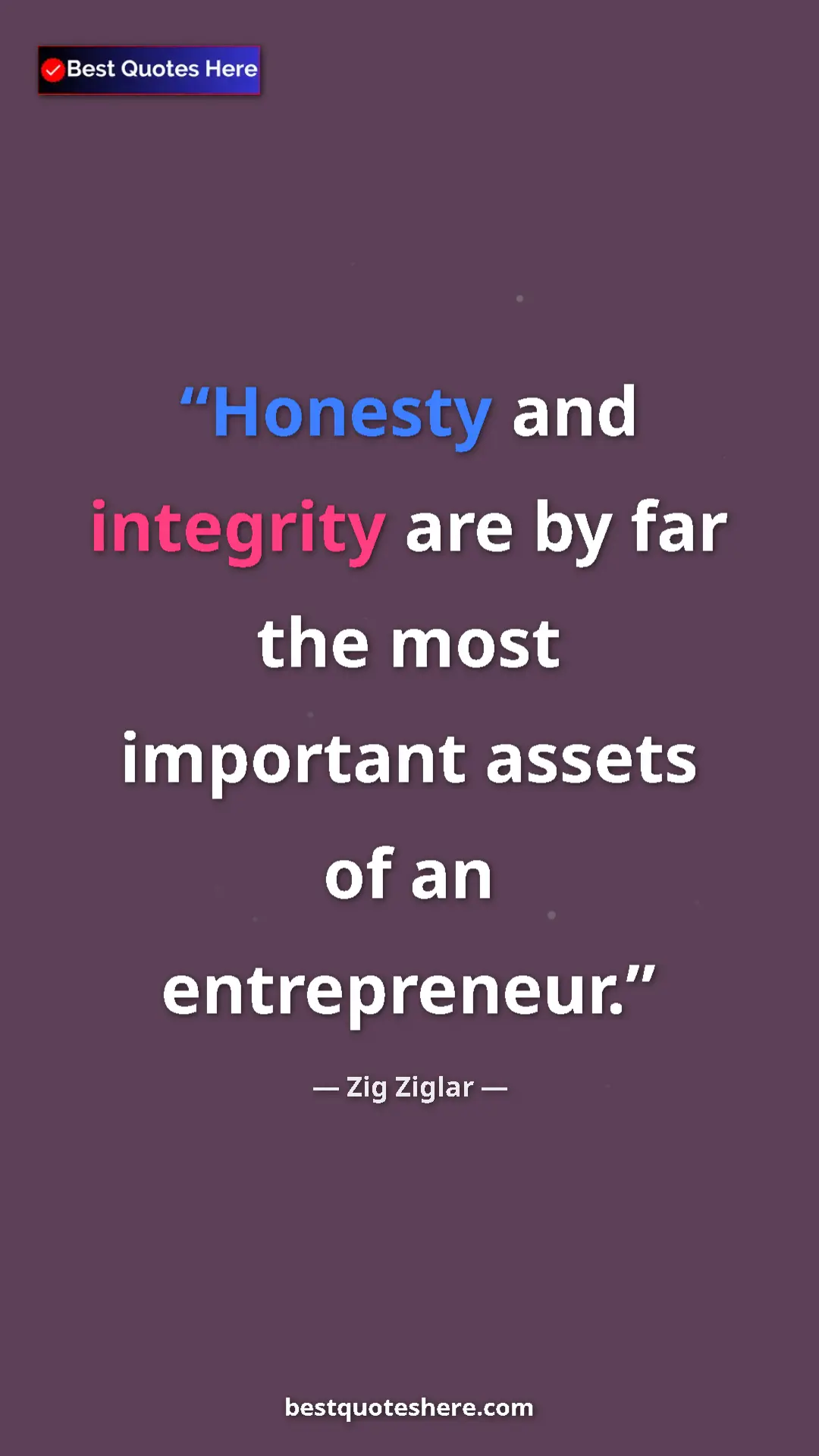 Pinterest quote poster by Zig Ziglar: "Honesty and integrity are by far the most important assets..."