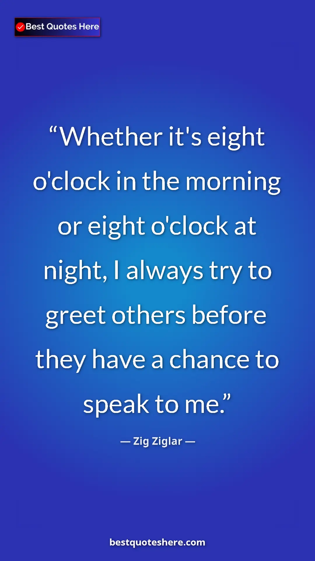 Pinterest quote poster by Zig Ziglar: "Whether it's eight o'clock in the morning or eight o'clock..."