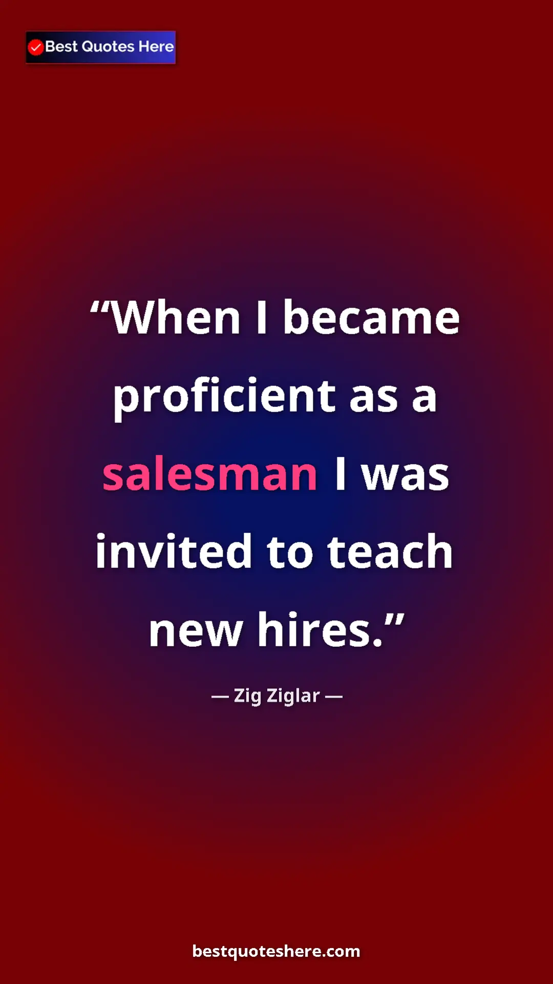 Pinterest quote poster by Zig Ziglar: "When I became proficient as a salesman I was invited to..."