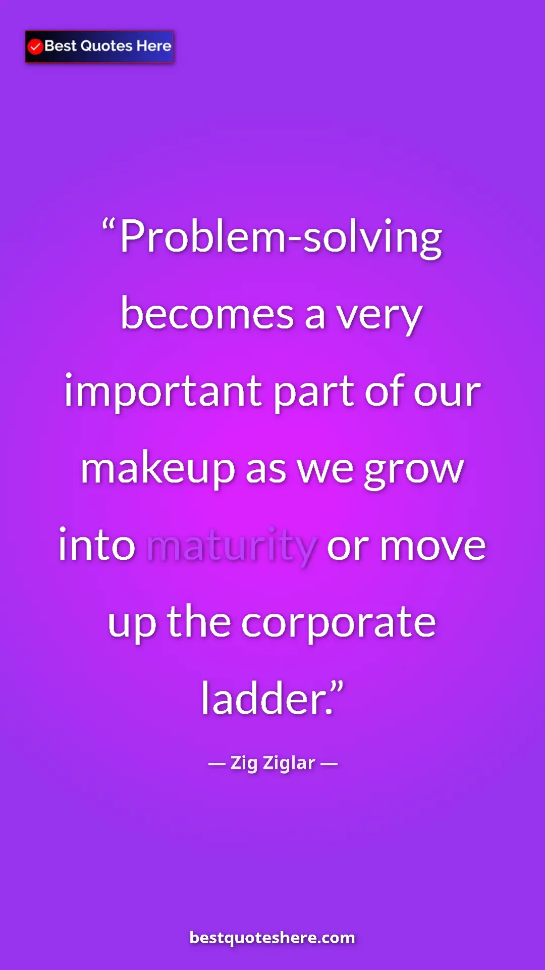 Pinterest quote poster by Zig Ziglar: "Problem-solving becomes a very important part of our makeup..."