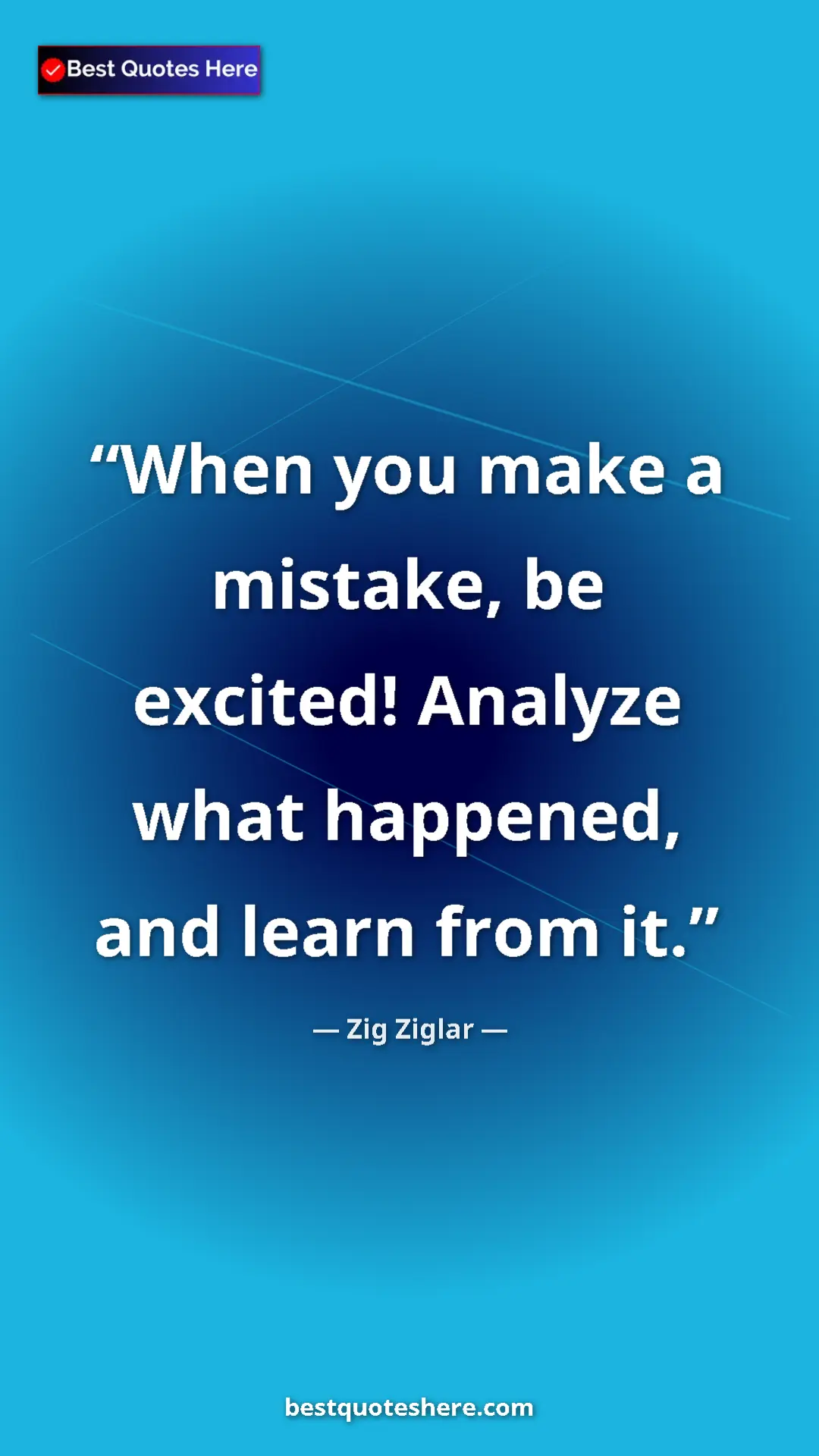 Pinterest quote poster by Zig Ziglar: "When you make a mistake, be excited! Analyze what happened,..."