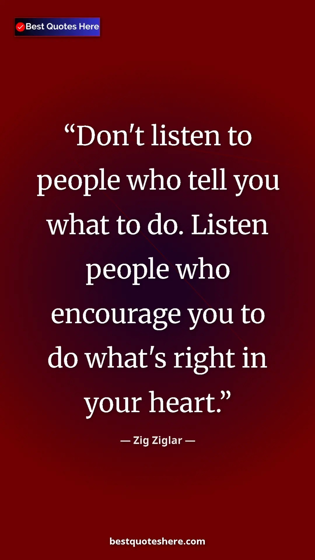 Pinterest quote poster by Zig Ziglar: "Don't listen to people who tell you what to do. Listen..."
