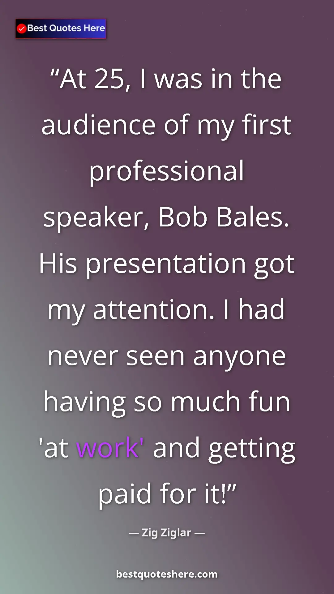 Pinterest quote poster by Zig Ziglar: "At 25, I was in the audience of my first professional..."