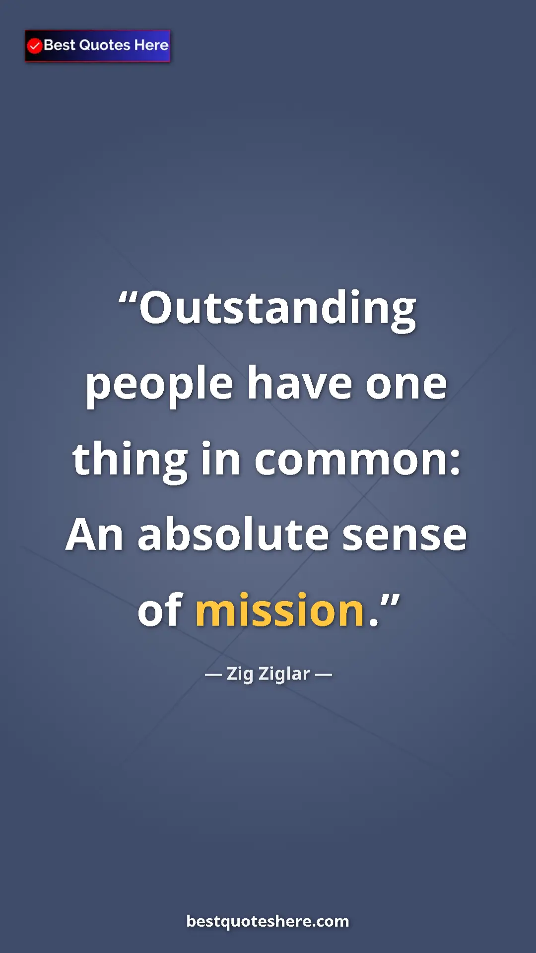 Pinterest quote poster by Zig Ziglar: "Outstanding people have one thing in common: An absolute sen"