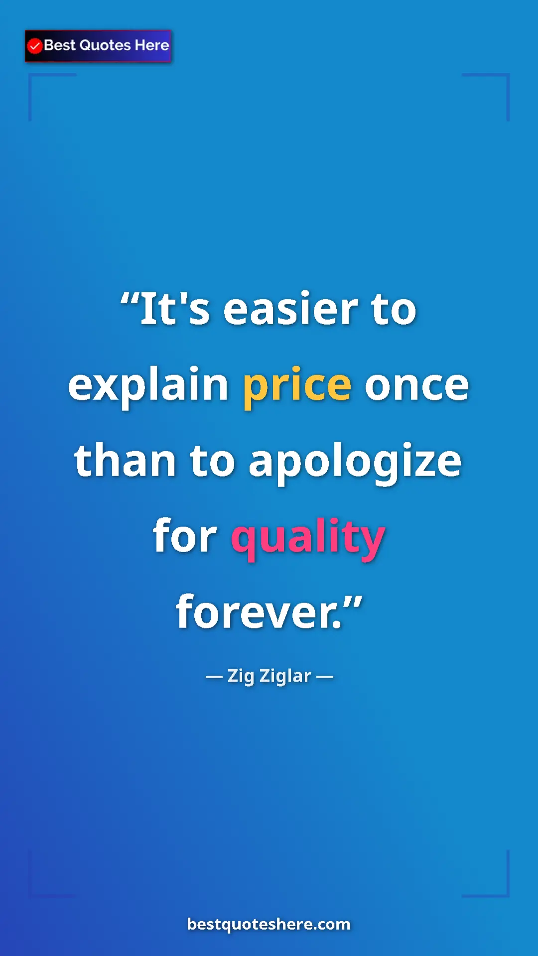 Pinterest quote poster by Zig Ziglar: "It's easier to explain price once than to apologize for..."