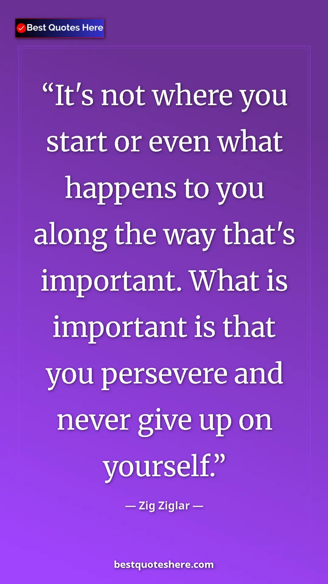 Pinterest quote poster by Zig Ziglar: "It's not where you start or even what happens to you along..."