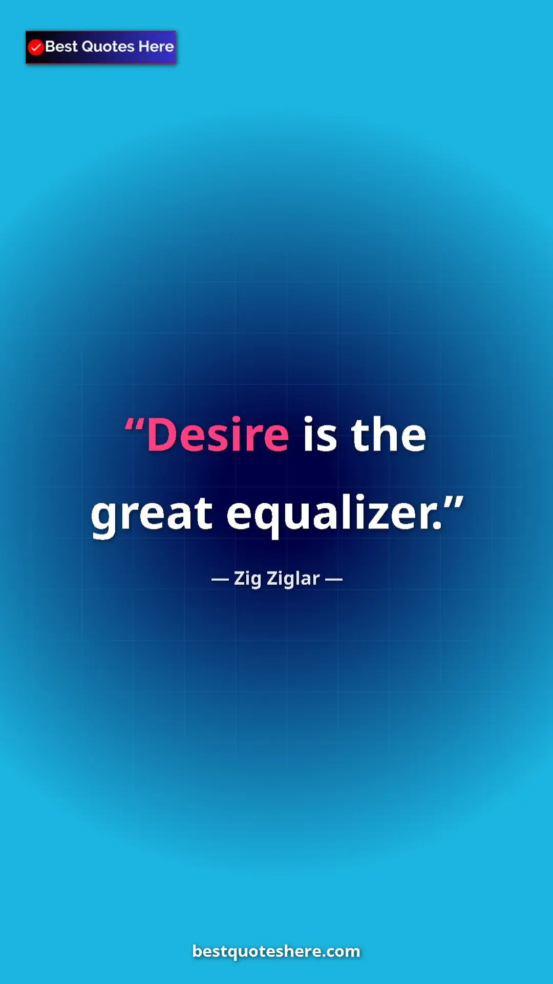 Pinterest quote poster by Zig Ziglar: "Desire is the great equalizer."