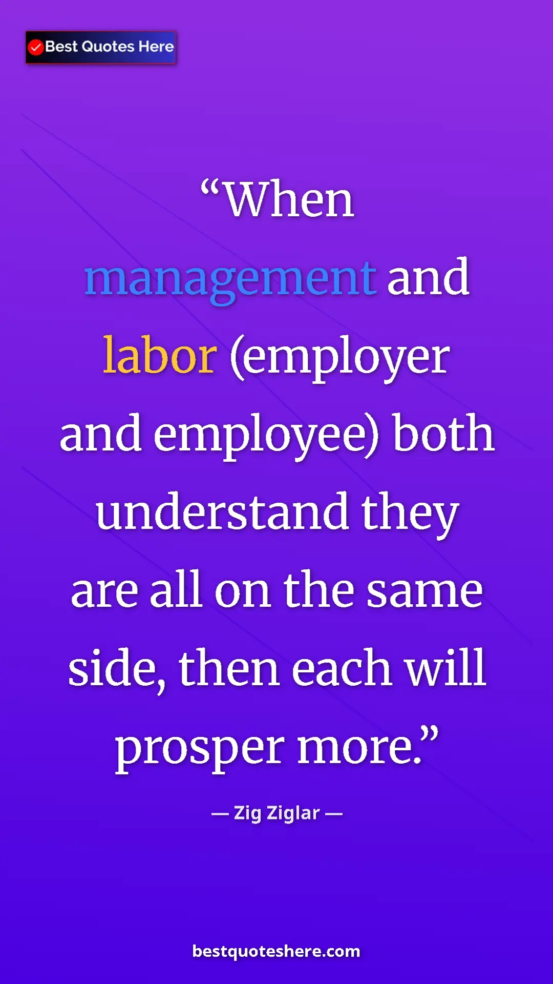 Pinterest quote poster by Zig Ziglar: "When management and labor (employer and employee) both..."
