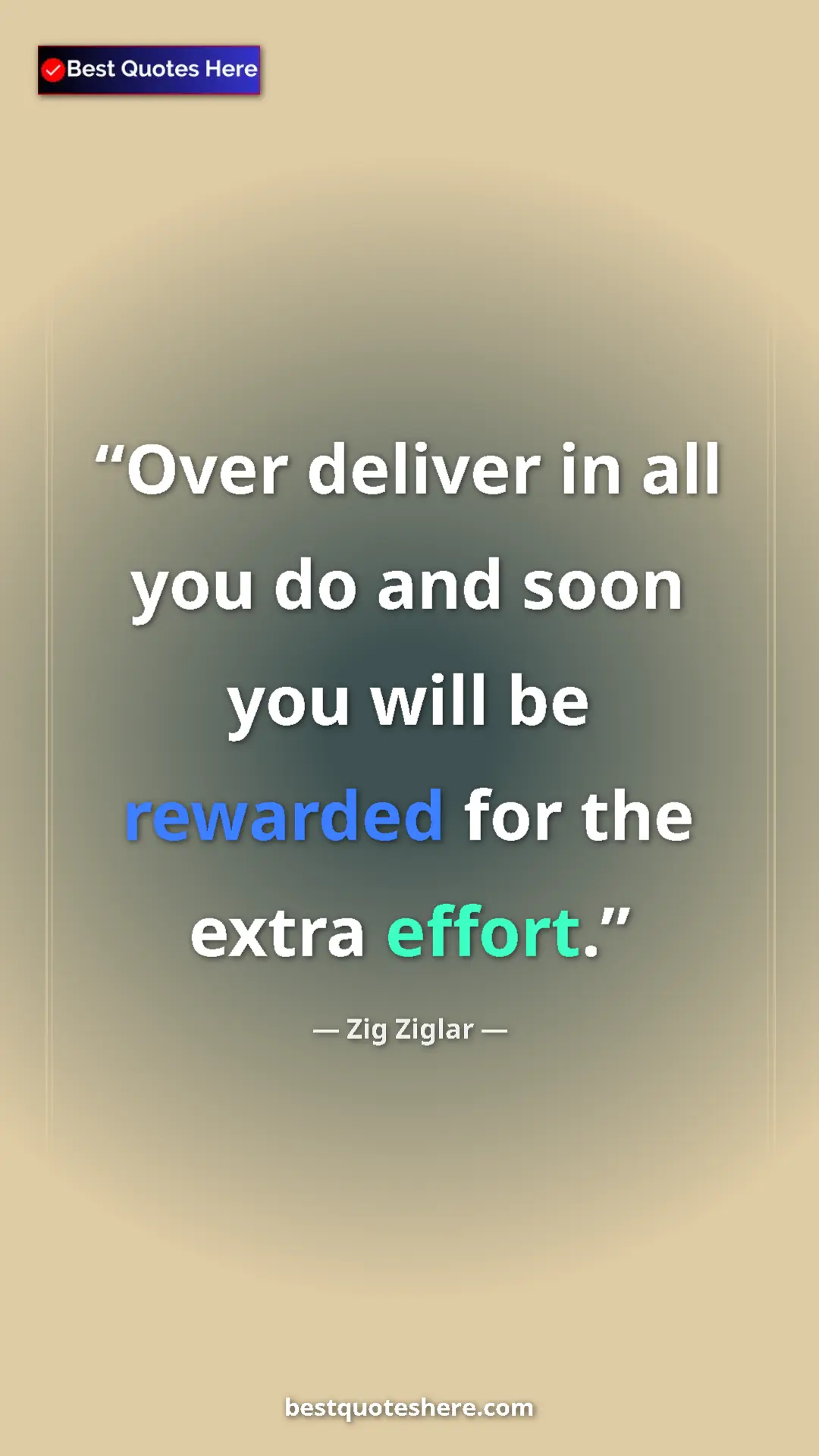 Pinterest quote poster by Zig Ziglar: "Over deliver in all you do and soon you will be rewarded..."