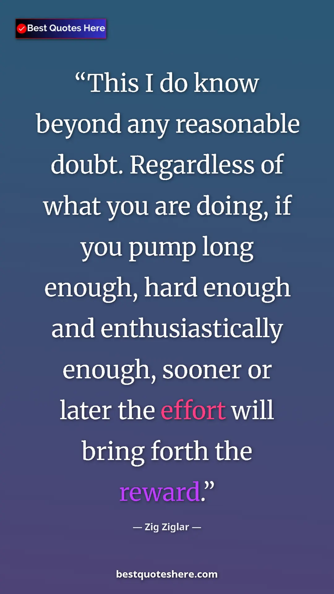 Pinterest quote poster by Zig Ziglar: "This I do know beyond any reasonable doubt. Regardless of..."