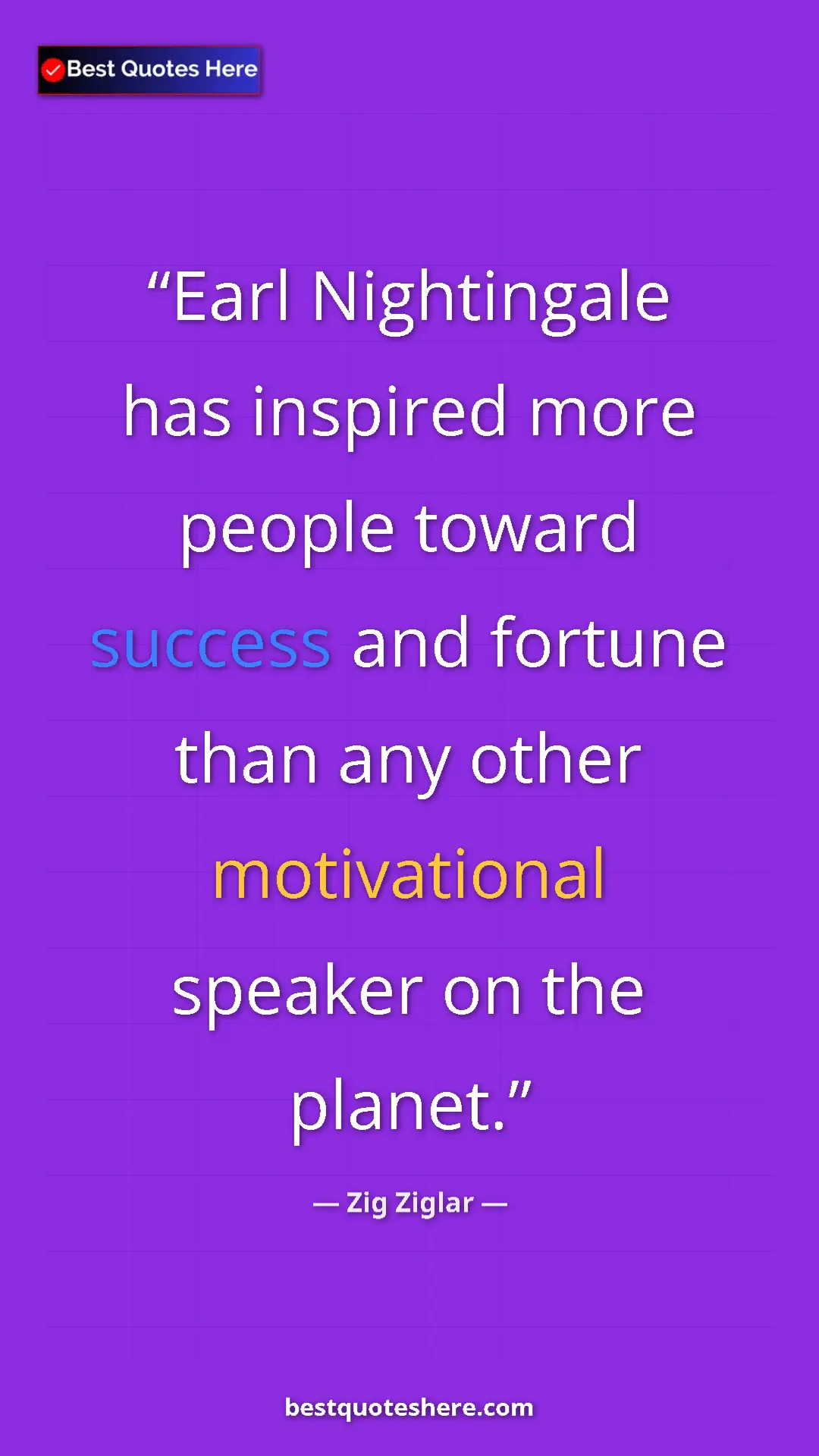 Pinterest quote poster by Zig Ziglar: "Earl Nightingale has inspired more people toward success..."