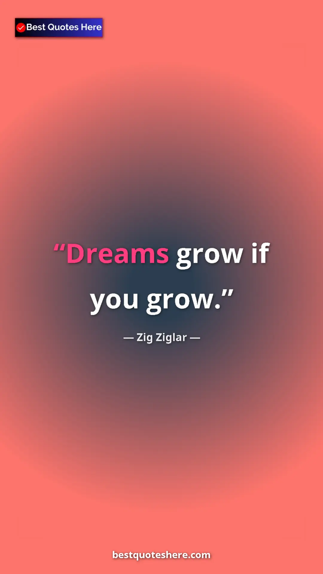 Pinterest quote poster by Zig Ziglar: "Dreams grow if you grow."