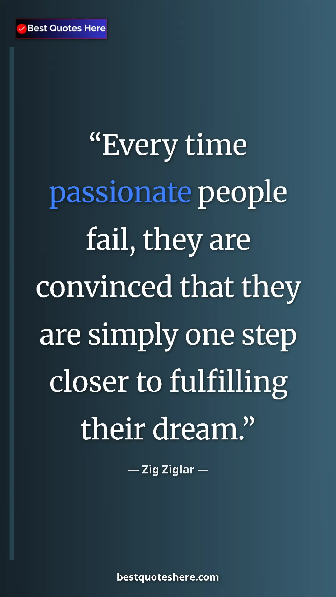 Pinterest quote poster by Zig Ziglar: "Every time passionate people fail, they are convinced that..."