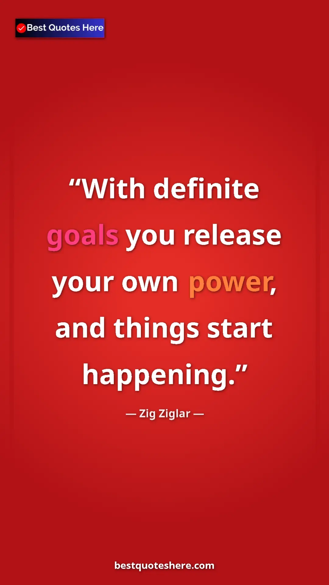 Pinterest quote poster by Zig Ziglar: "With definite goals you release your own power, and things..."