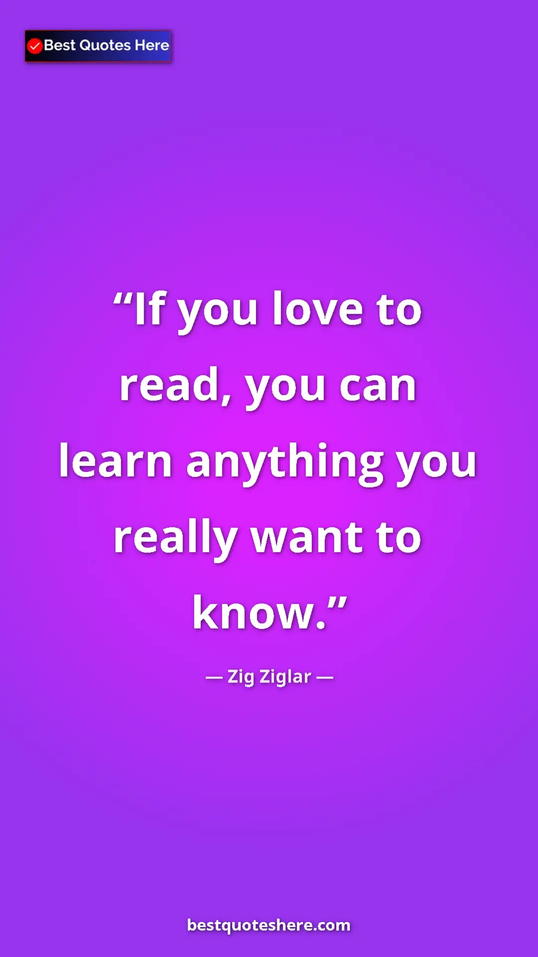 Pinterest quote poster by Zig Ziglar: "If you love to read, you can learn anything you really want..."