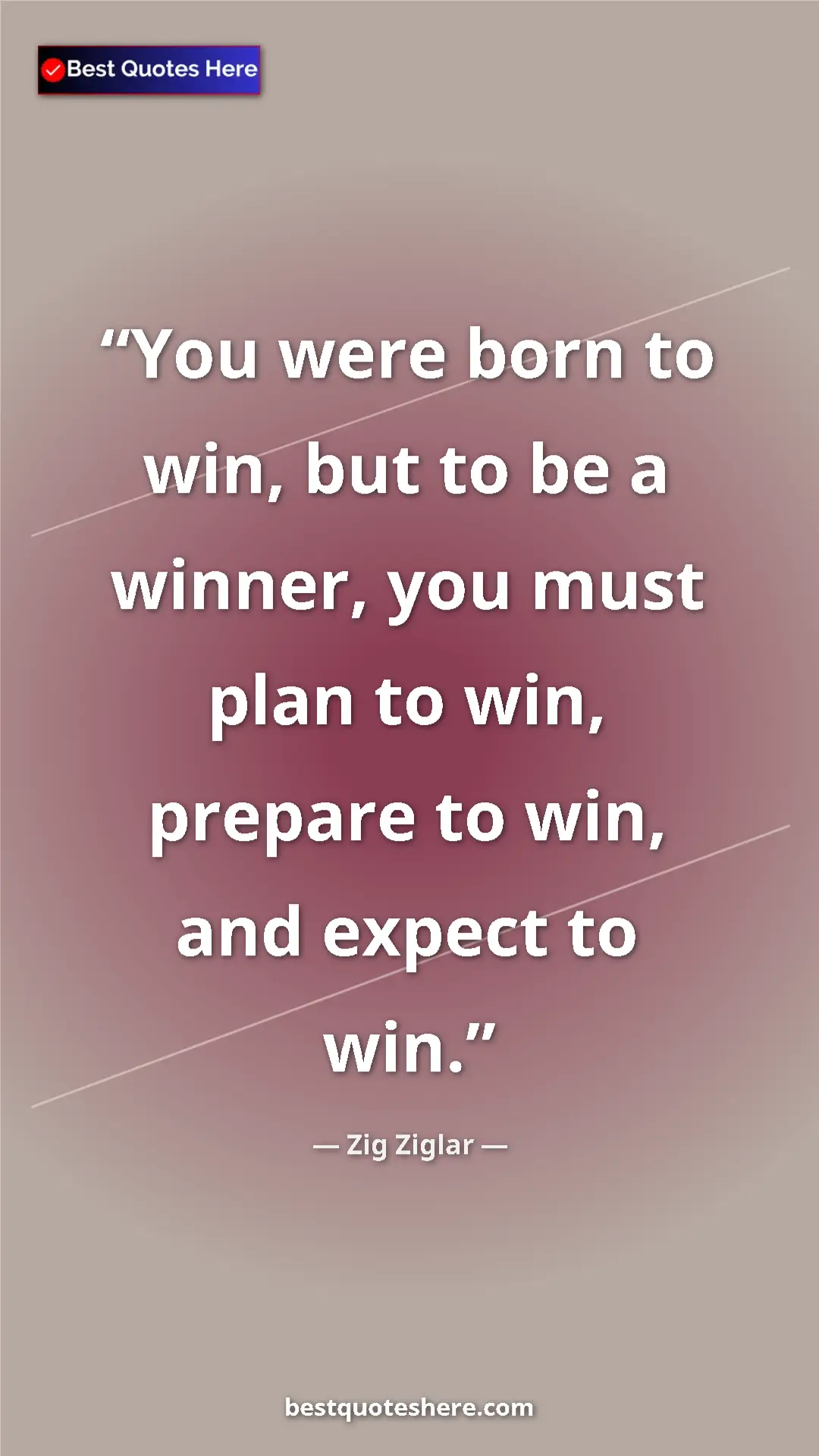 Pinterest quote poster by Zig Ziglar: "You were born to win, but to be a winner, you must plan to..."