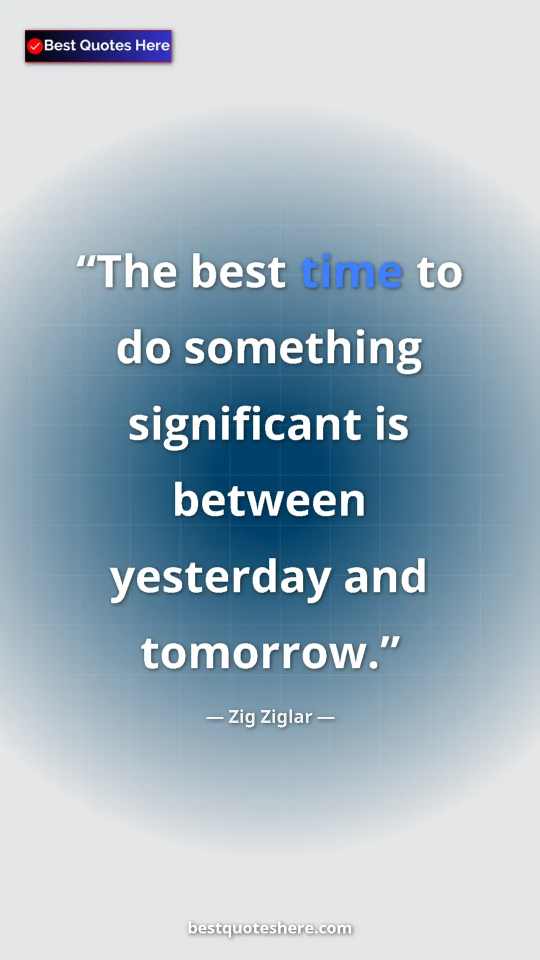 Pinterest quote poster by Zig Ziglar: "The best time to do something significant is between yesterd"