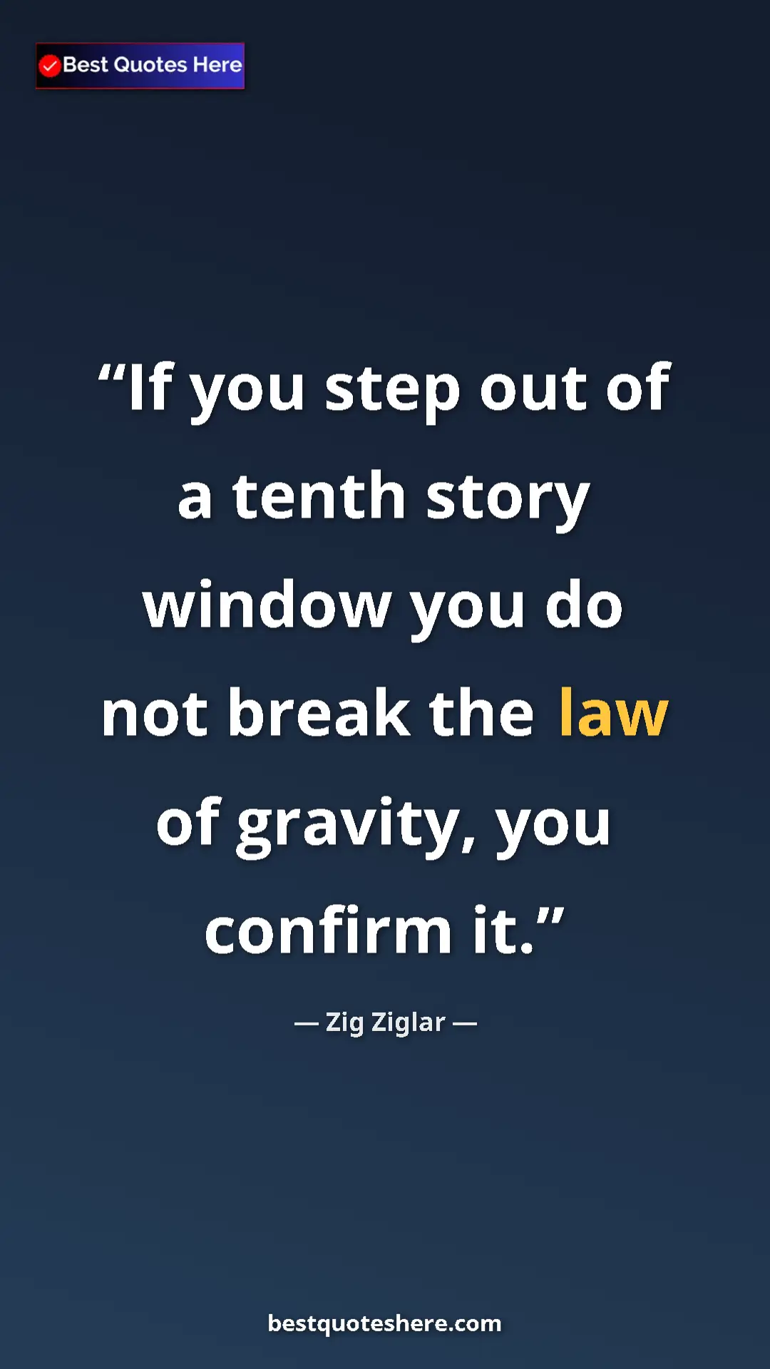 Pinterest quote poster by Zig Ziglar: "If you step out of a tenth story window you do not break..."