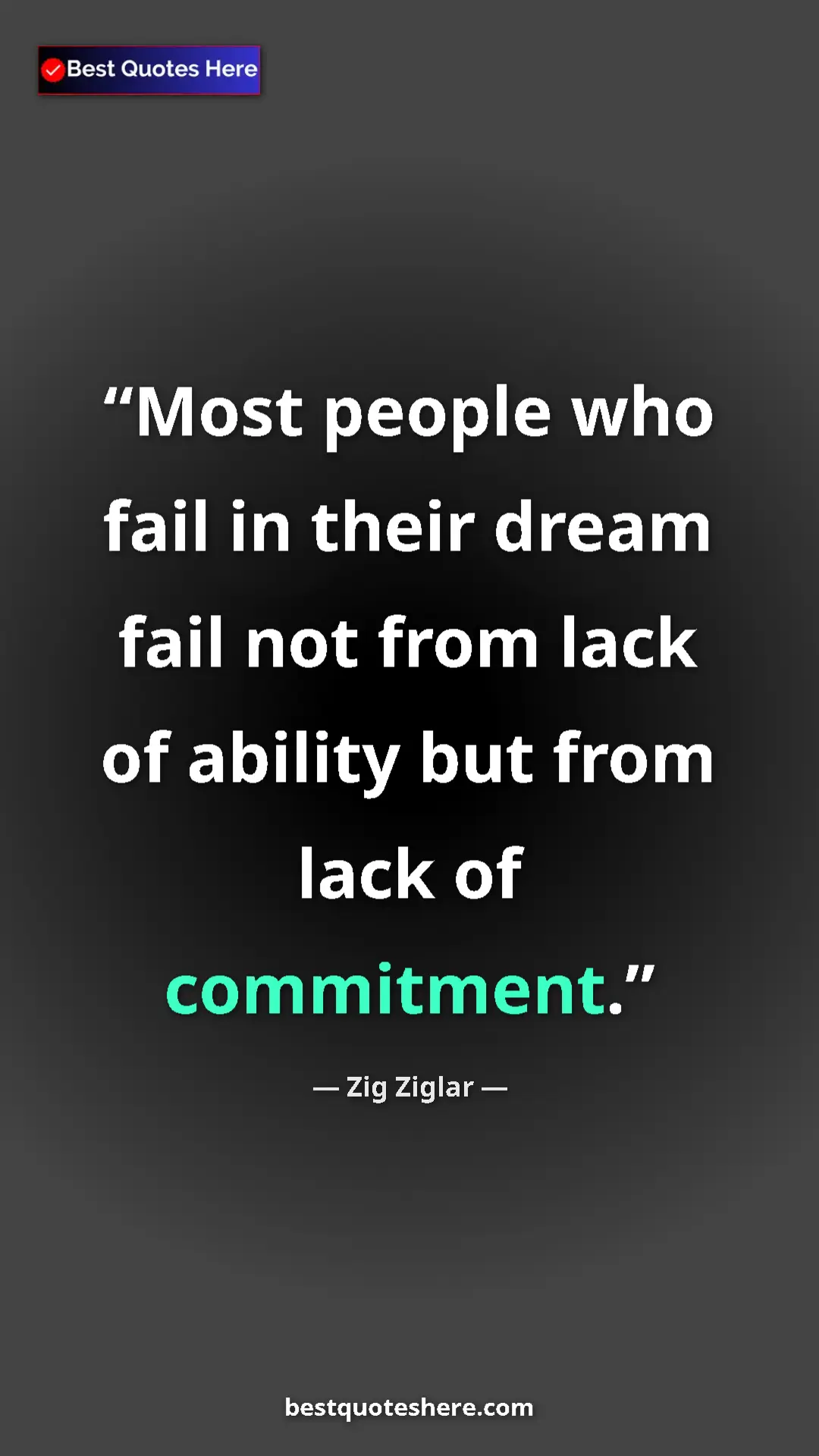 Pinterest quote poster by Zig Ziglar: "Most people who fail in their dream fail not from lack of..."