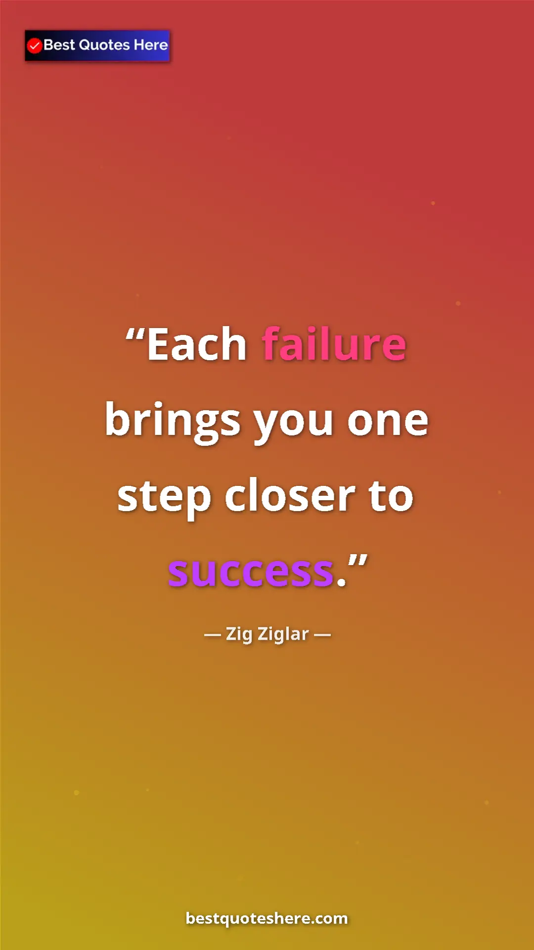 Pinterest quote poster by Zig Ziglar: "Each failure brings you one step closer to success."
