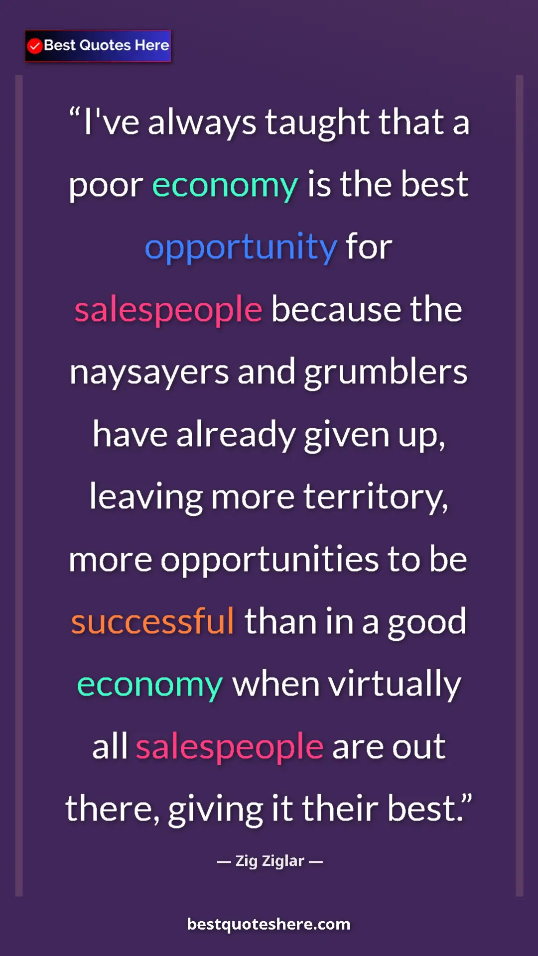 Pinterest quote poster by Zig Ziglar: "I've always taught that a poor economy is the best..."
