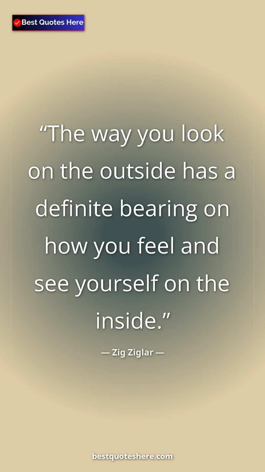 Pinterest quote poster by Zig Ziglar: "The way you look on the outside has a definite bearing on..."