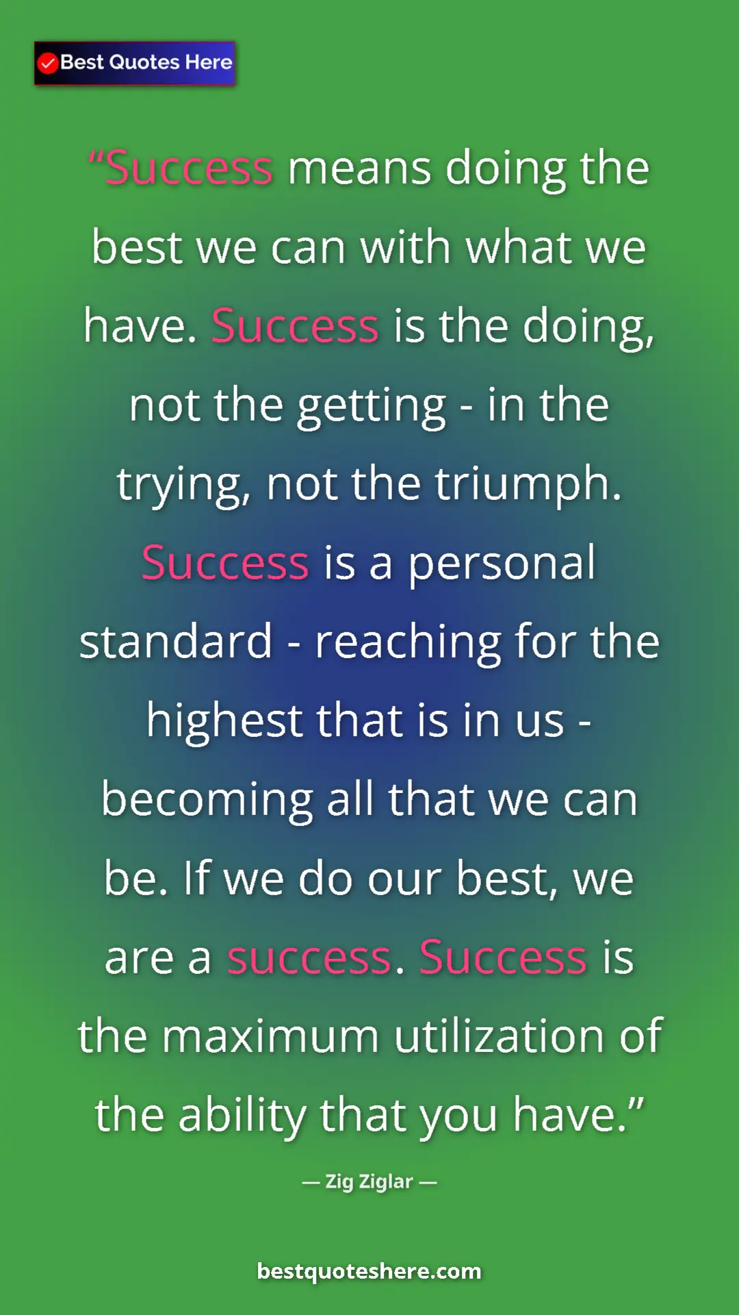 Zig Ziglar Quote Card: "Success means doing the best we can with what we have...." Pinterest quote poster by Zig Ziglar: "Success means doing the best we can with what we have...."