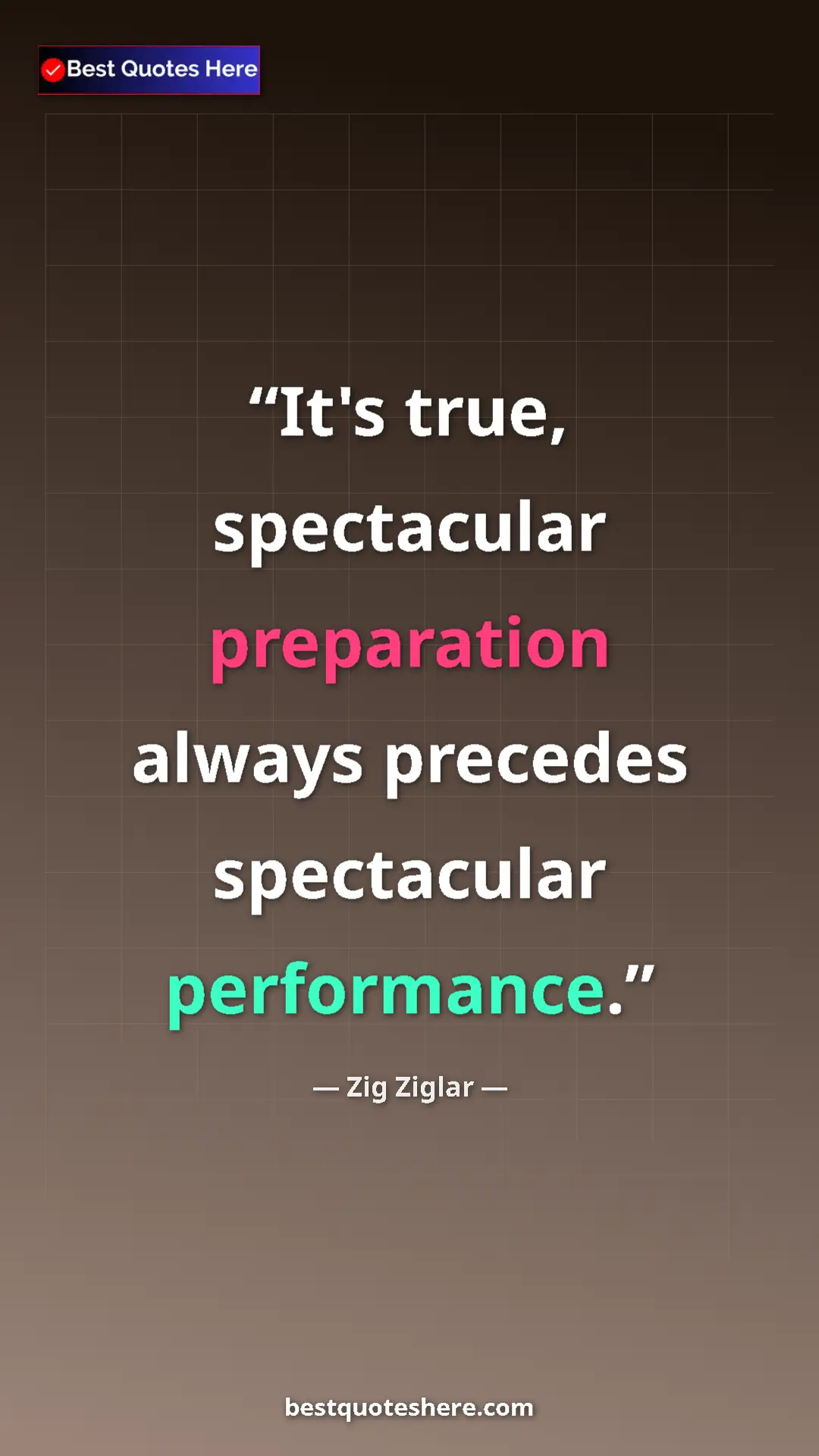 Zig Ziglar Quote Card: "It's true, spectacular preparation always precedes..." Pinterest quote poster by Zig Ziglar: "It's true, spectacular preparation always precedes..."