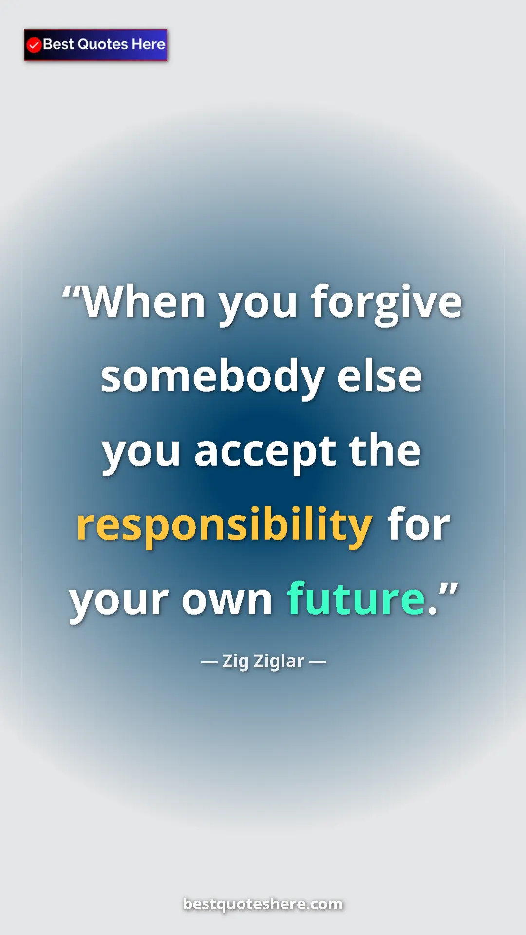Pinterest quote poster by Zig Ziglar: "When you forgive somebody else you accept the..."