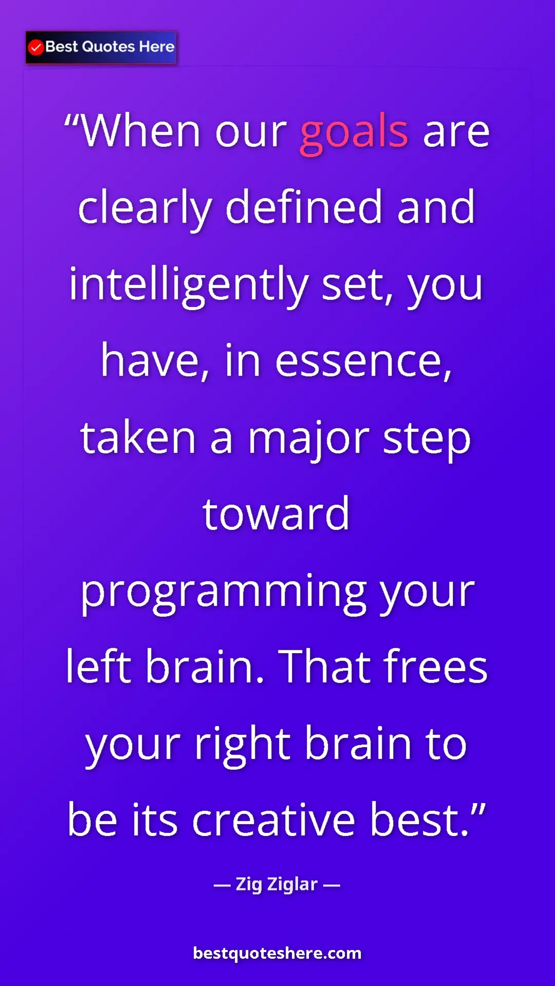 Pinterest quote poster by Zig Ziglar: "When our goals are clearly defined and intelligently set,..."