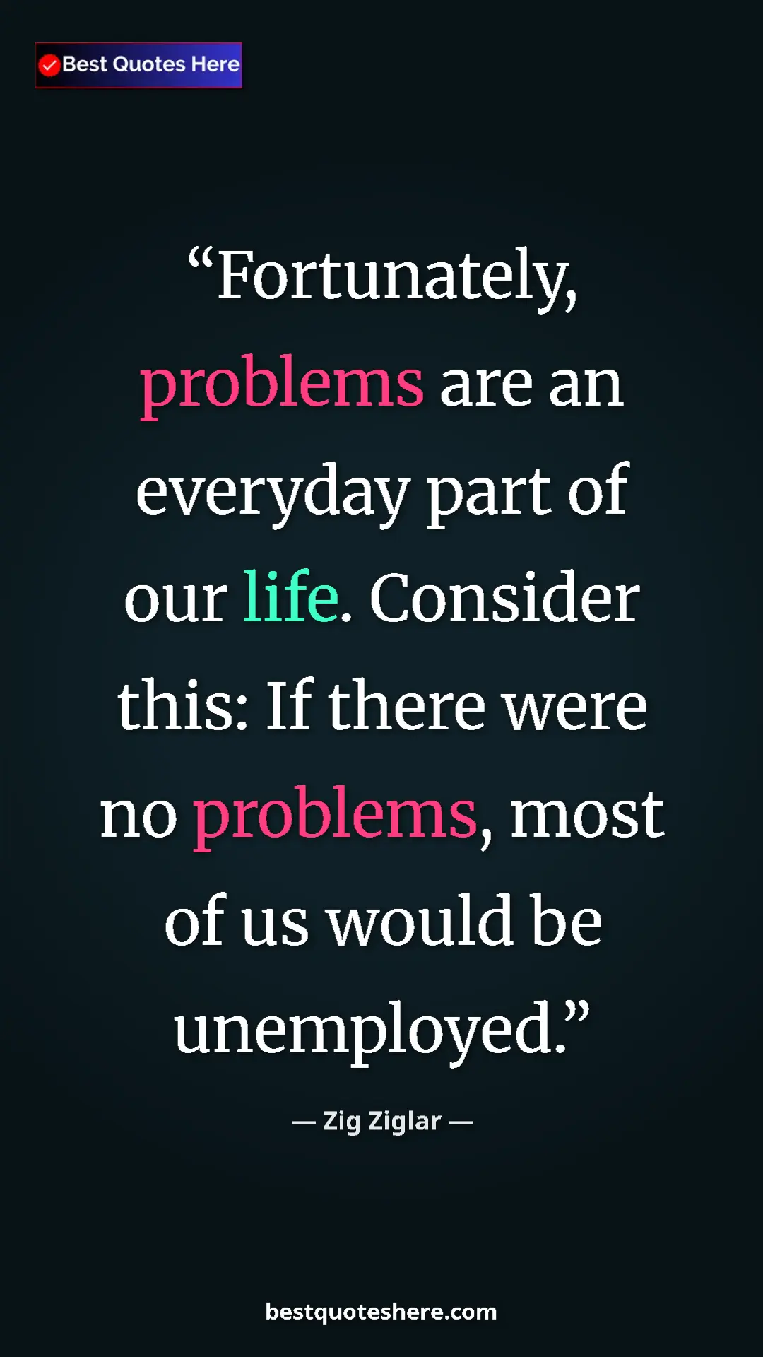 Pinterest quote poster by Zig Ziglar: "Fortunately, problems are an everyday part of our life...."