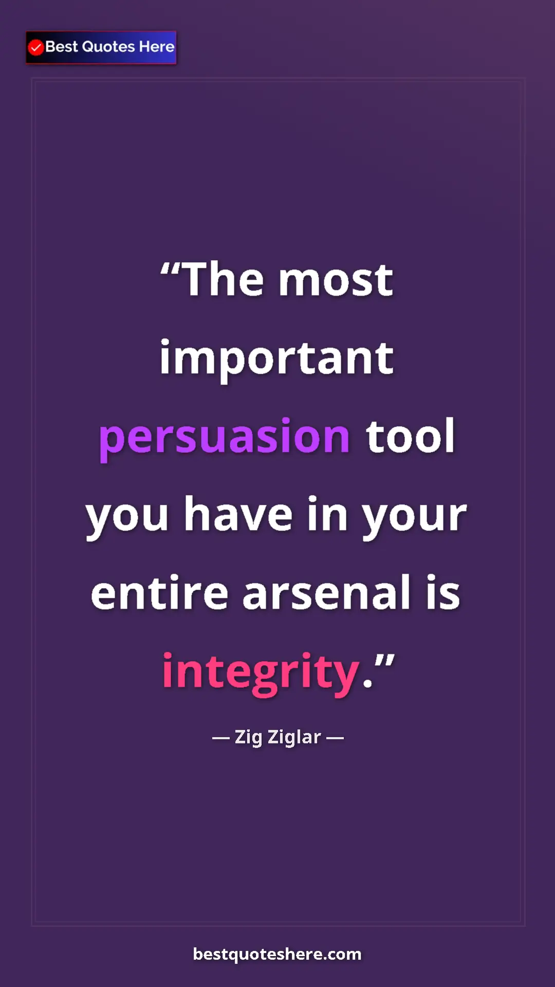 Pinterest quote poster by Zig Ziglar: "The most important persuasion tool you have in your entire..."