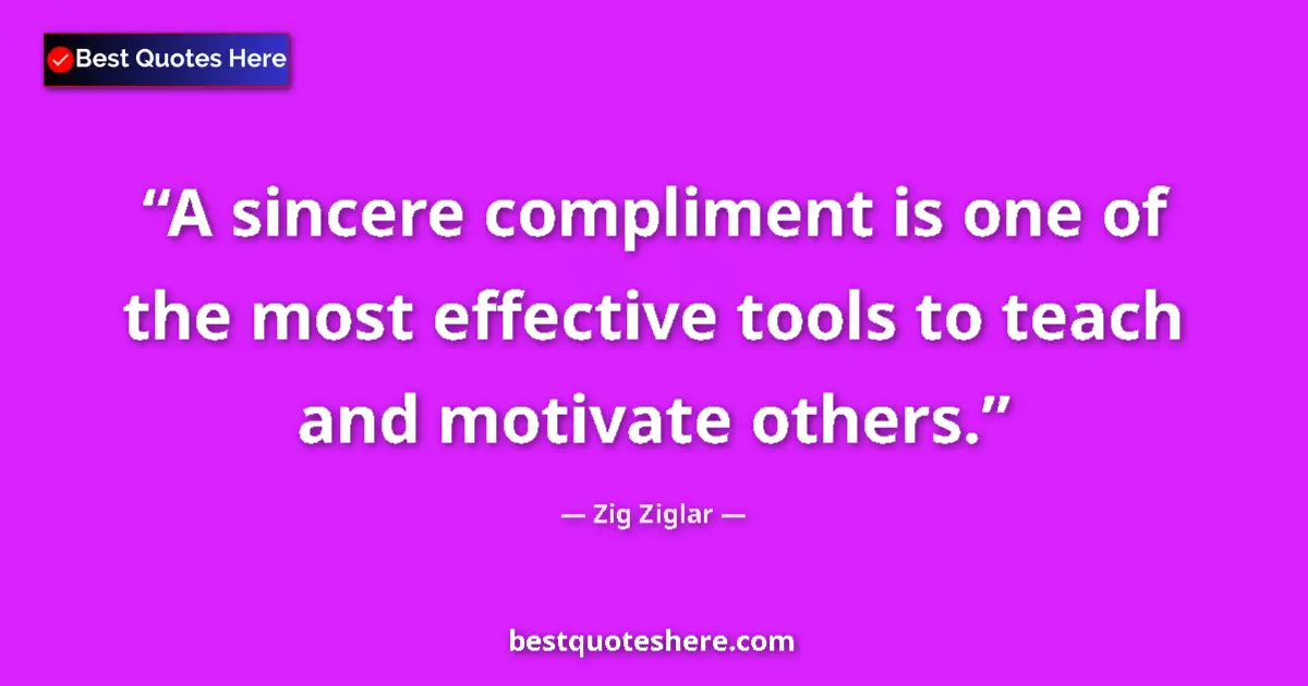 Quote by Zig Ziglar: A sincere compliment is one of the most effective tools to teach and motivate others....