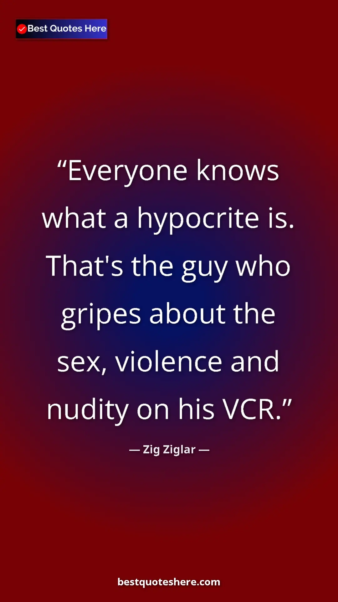 Pinterest quote poster by Zig Ziglar: "Everyone knows what a hypocrite is. That's the guy who..."