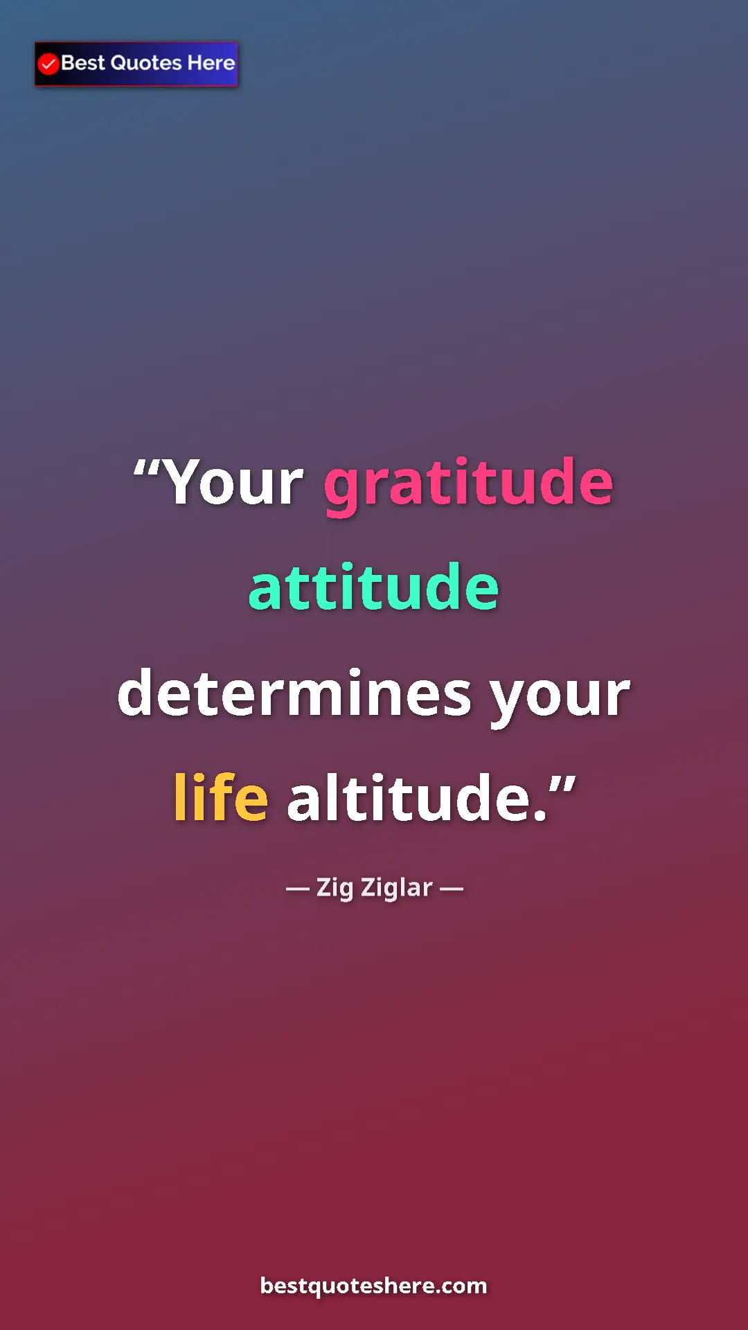 Pinterest quote poster by Zig Ziglar: "Your gratitude attitude determines your life altitude."