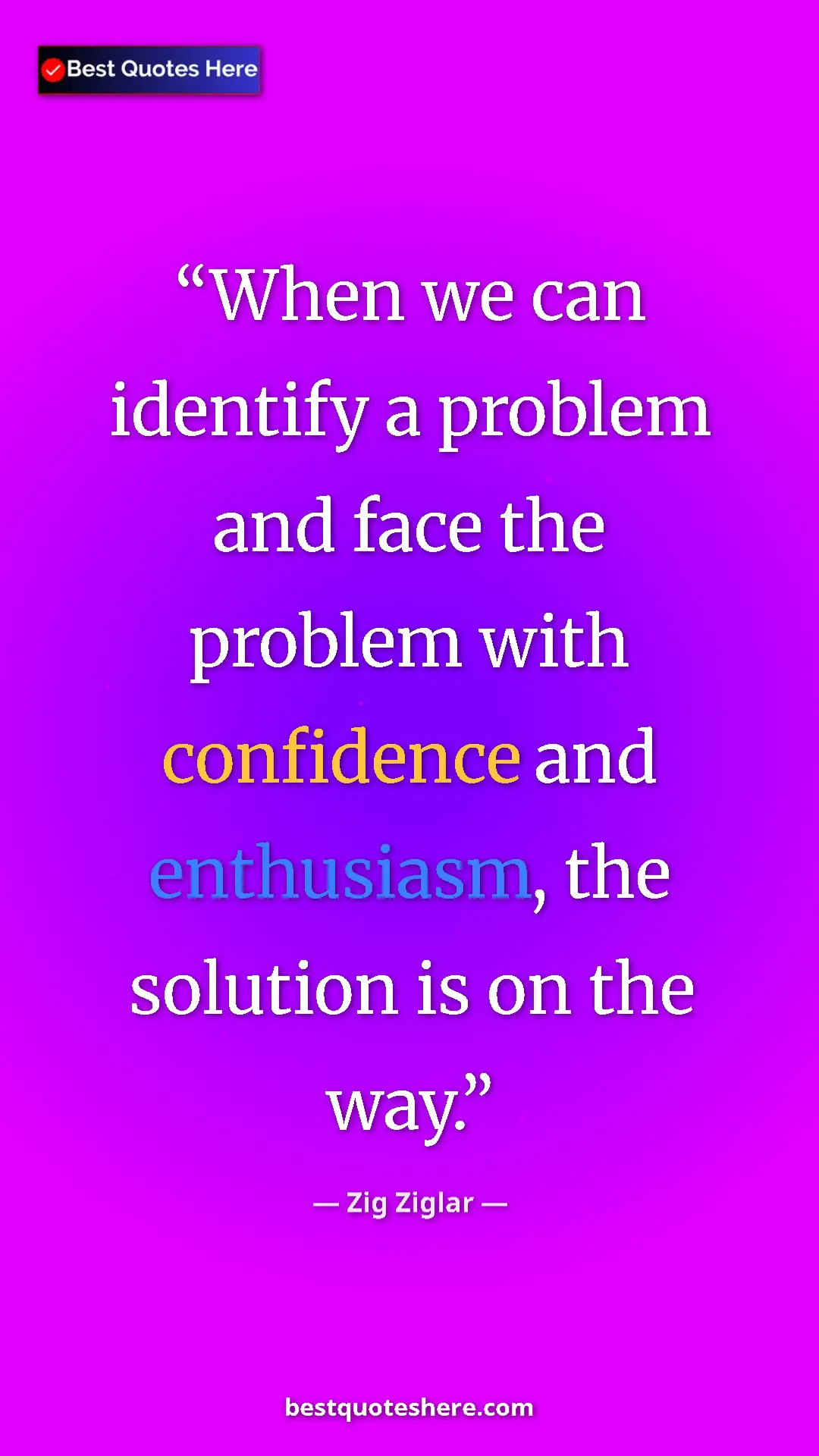 Pinterest quote poster by Zig Ziglar: "When we can identify a problem and face the problem with..."