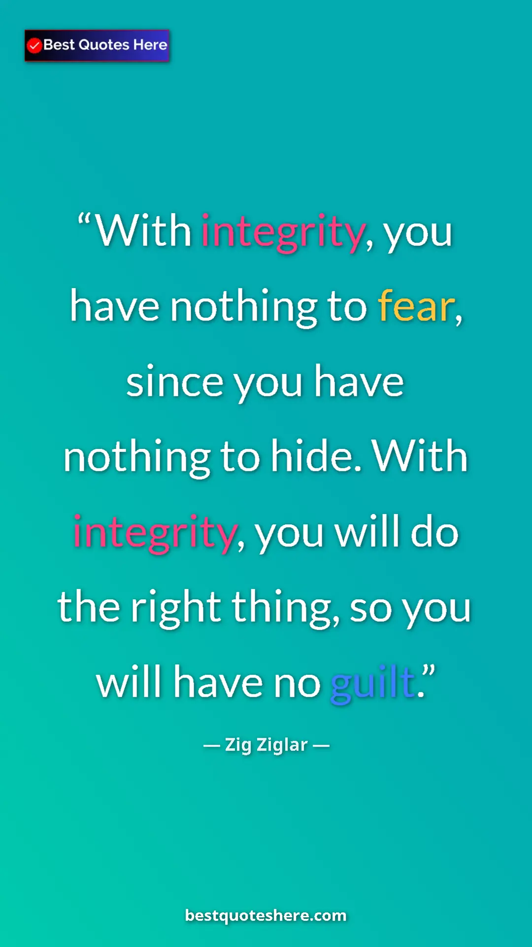 Pinterest quote poster by Zig Ziglar: "With integrity, you have nothing to fear, since you have..."