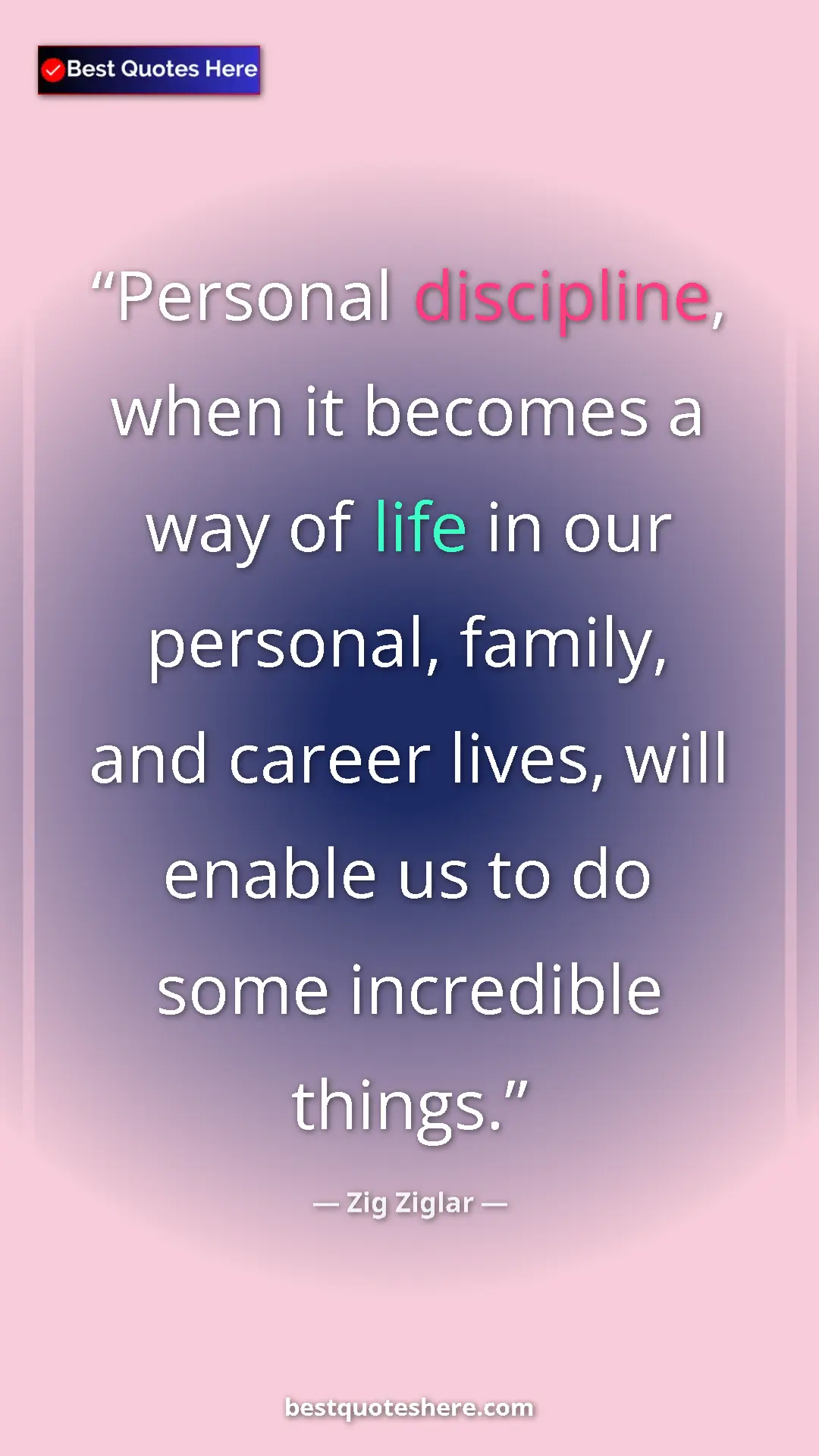 Pinterest quote poster by Zig Ziglar: "Personal discipline, when it becomes a way of life in our..."